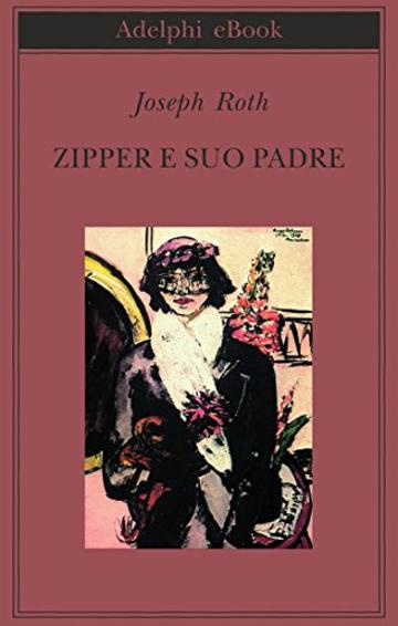 Zipper e suo padre (Biblioteca Adelphi)
